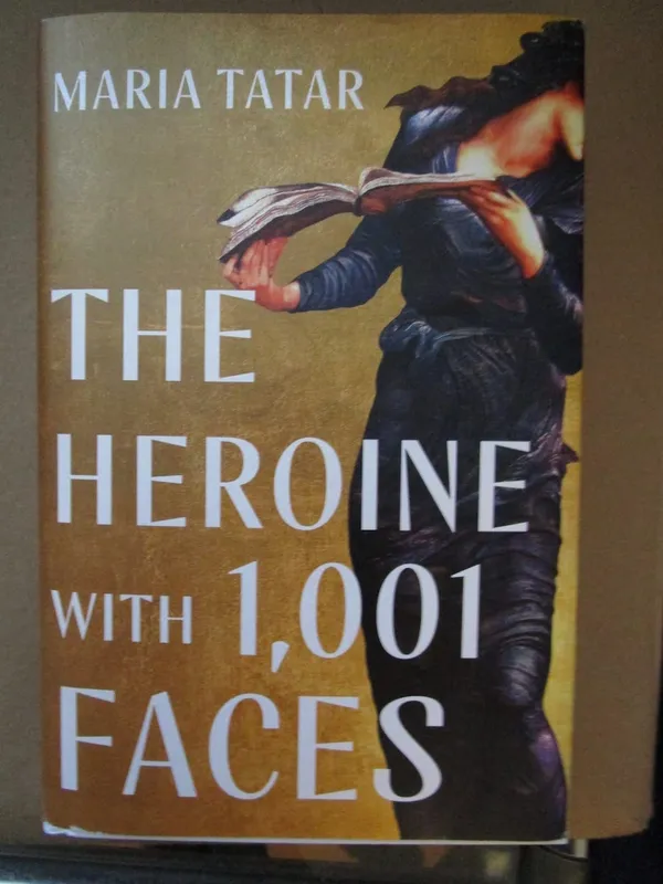 Maria Tatar’s The Heroine With A 1,001 Faces